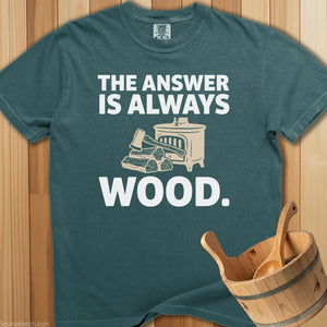 The Answer Is Always Wood T-Shirt - Blue Spruce