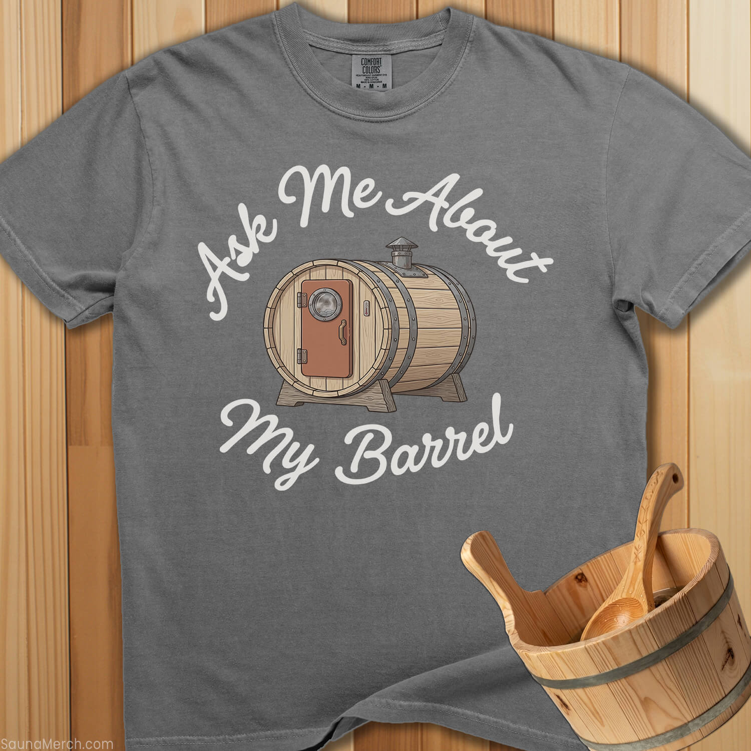 Ask Me About My Barrel T-Shirt - SaunaMerch