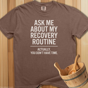 Ask Me About My Recovery Routine T-Shirt - SaunaMerch