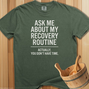 Ask Me About My Recovery Routine T-Shirt - SaunaMerch