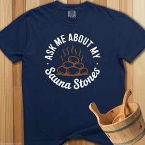 Ask Me About My Sauna Stones T-Shirt - SaunaMerch