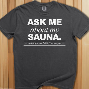 Ask Me About My Sauna T-Shirt - SaunaMerch