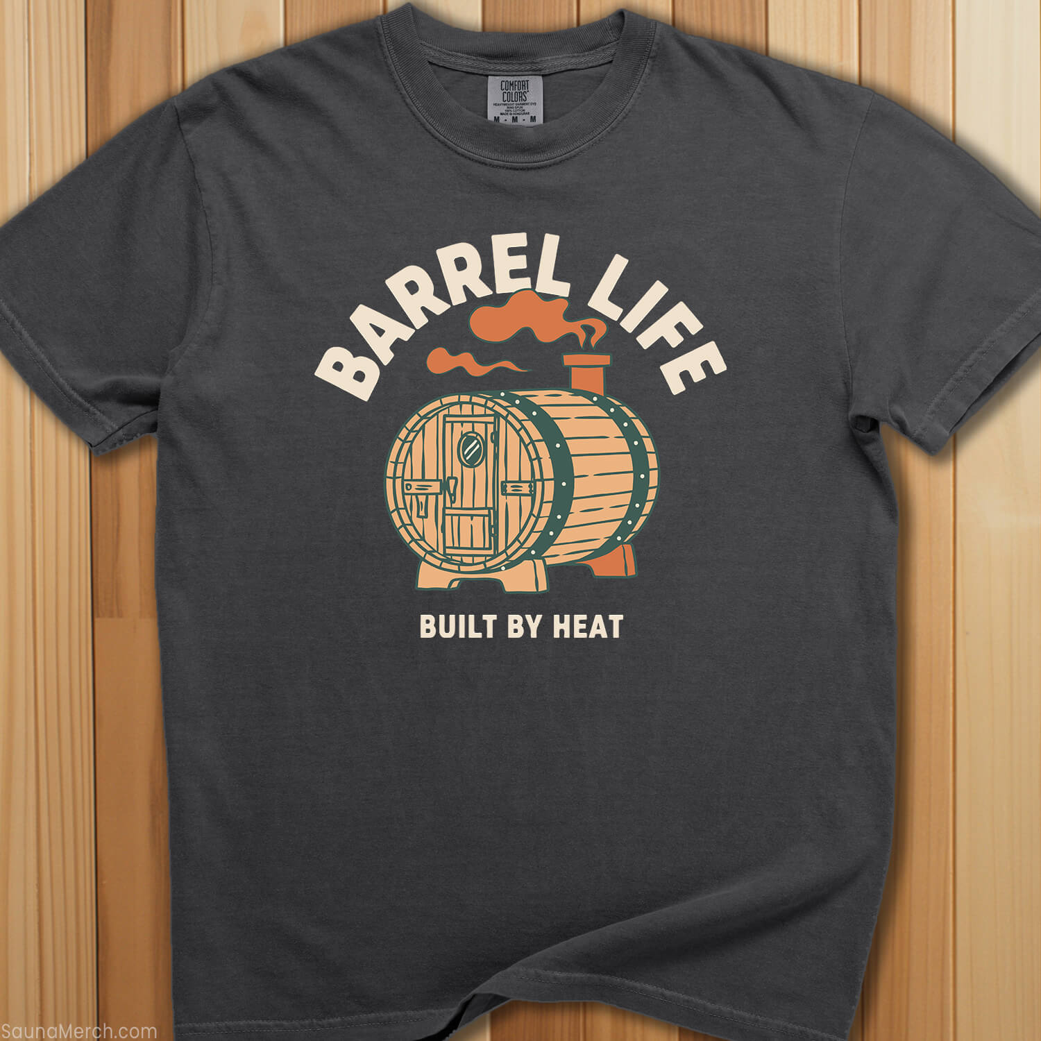 Barrel Life: Built By Heat T-Shirt - SaunaMerch