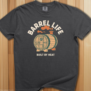 Barrel Life: Built By Heat T-Shirt - SaunaMerch