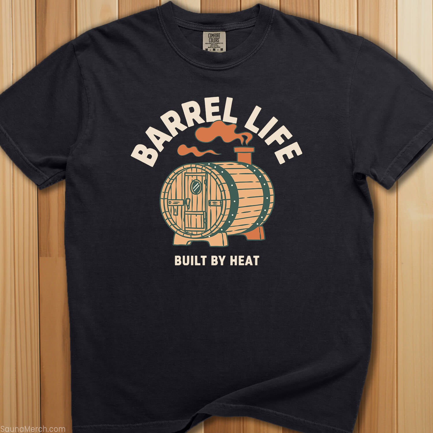 Barrel Life: Built By Heat T-Shirt - SaunaMerch