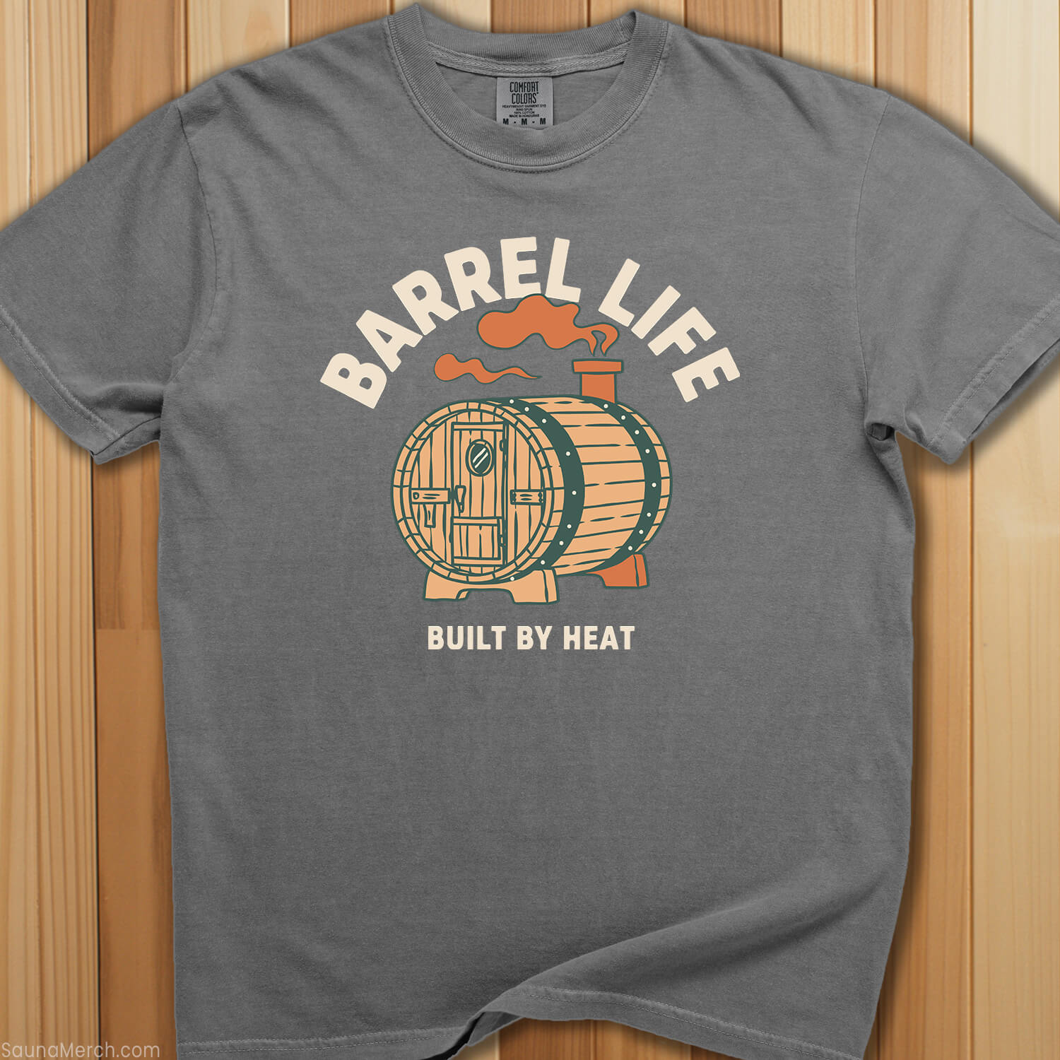 Barrel Life: Built By Heat T-Shirt - SaunaMerch