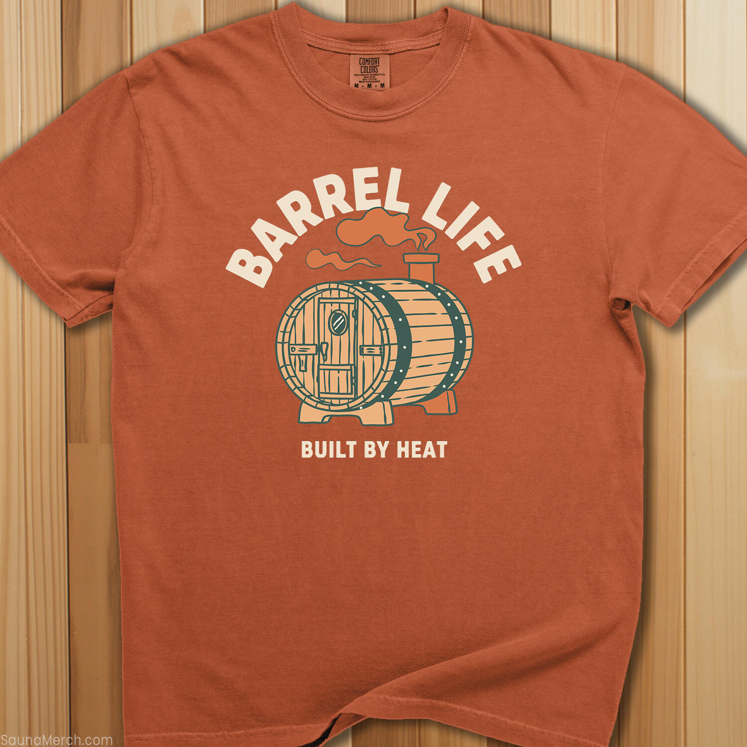 Barrel Life: Built By Heat T-Shirt - SaunaMerch
