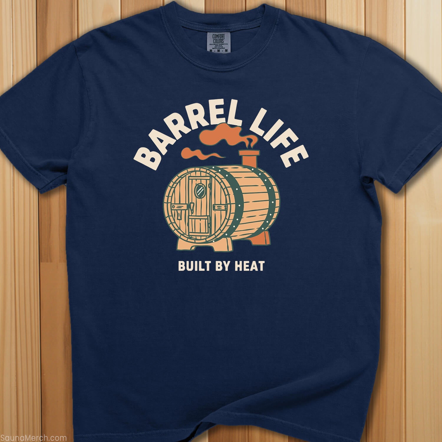 Barrel Life: Built By Heat T-Shirt - SaunaMerch