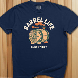 Barrel Life: Built By Heat T-Shirt - SaunaMerch