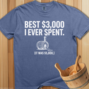 Best $3,000 I Ever Spent T-Shirt - Blue Jean