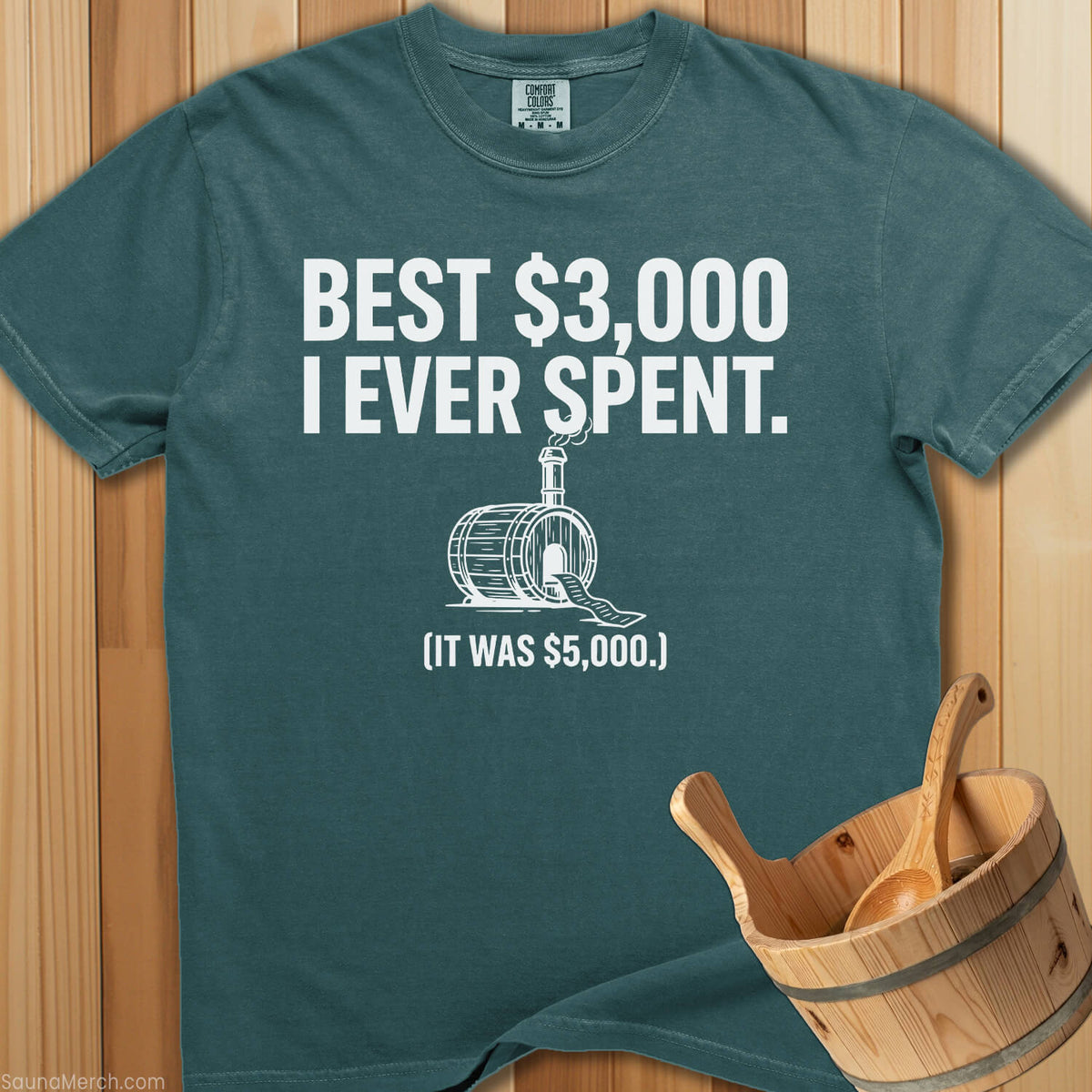 Best $3,000 I Ever Spent T-Shirt - Blue Spruce