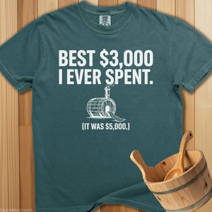 Best $3,000 I Ever Spent T-Shirt - Blue Spruce