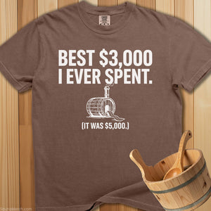 Best $3,000 I Ever Spent T-Shirt - Espresso
