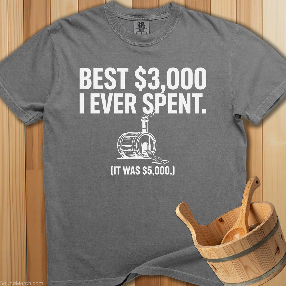 Best $3,000 I Ever Spent T-Shirt - Grey