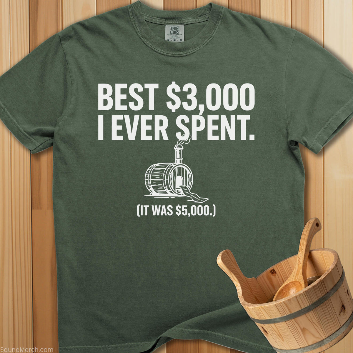 Best $3,000 I Ever Spent T-Shirt - Moss