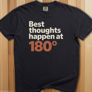 Best Thoughts at 180 Degrees Tee - SaunaMerch