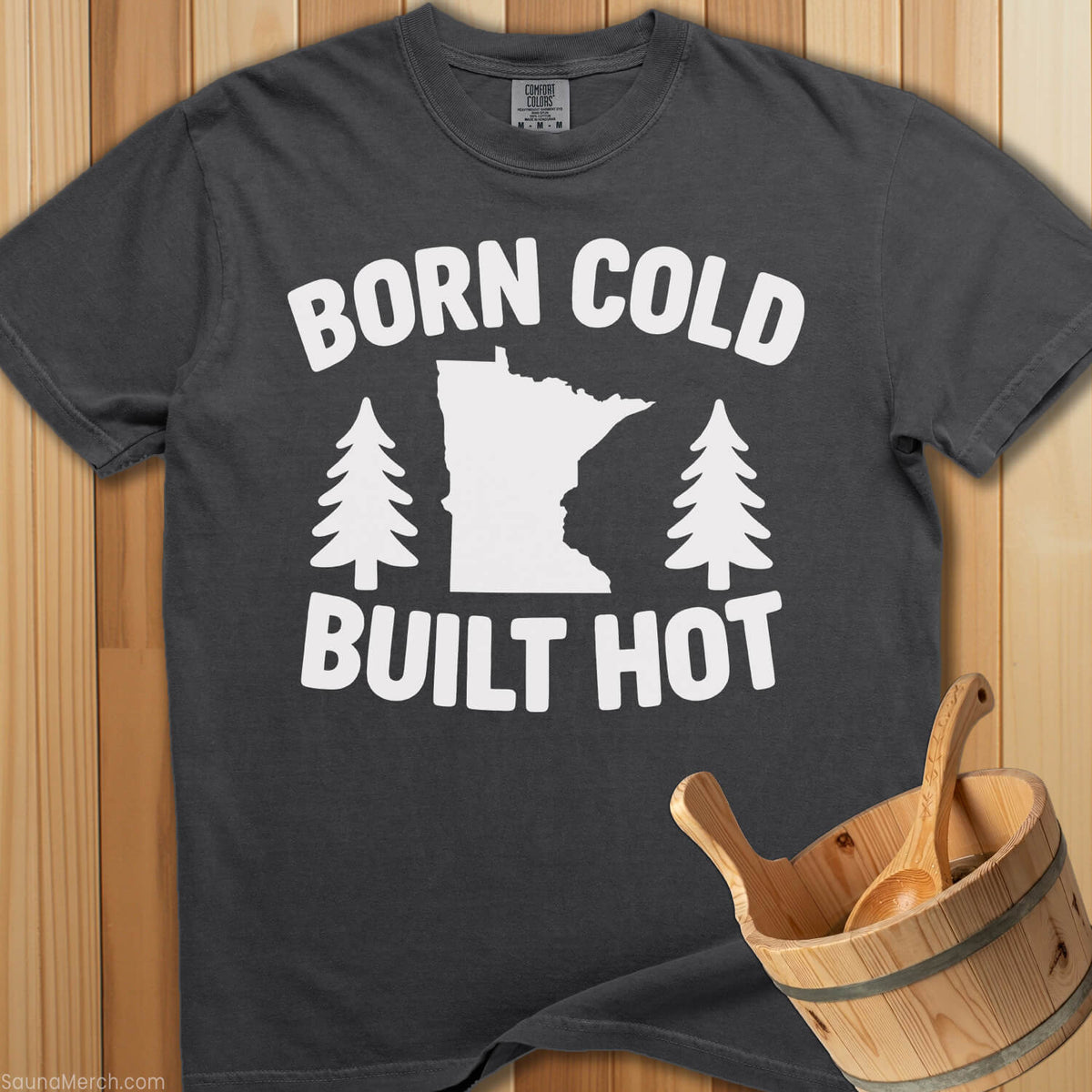 Born Cold Built Hot T-Shirt - SaunaMerch