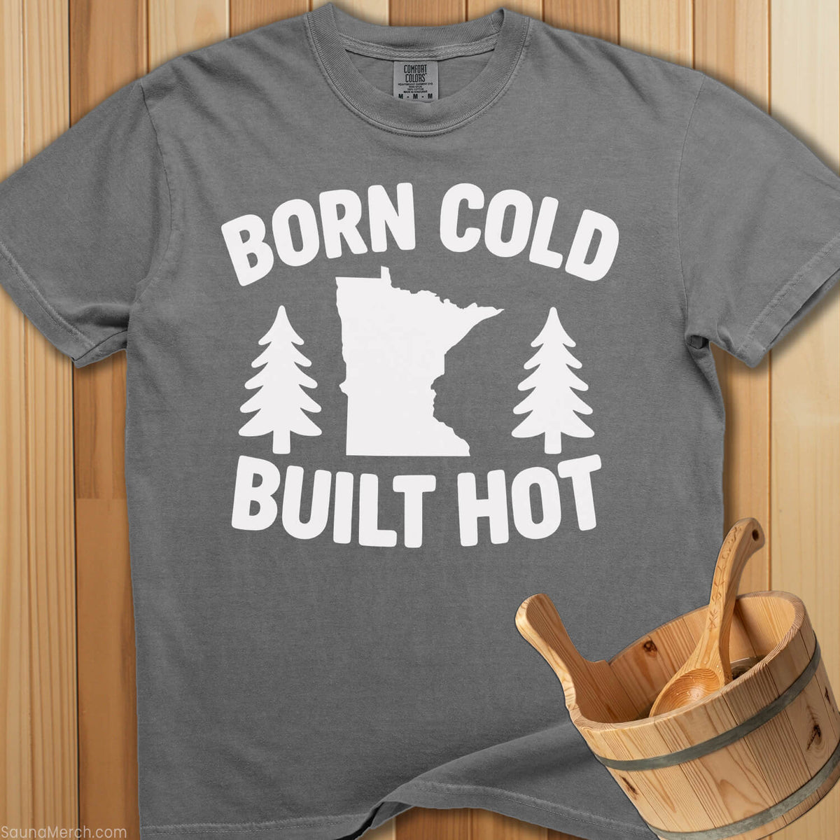 Born Cold Built Hot T-Shirt - SaunaMerch
