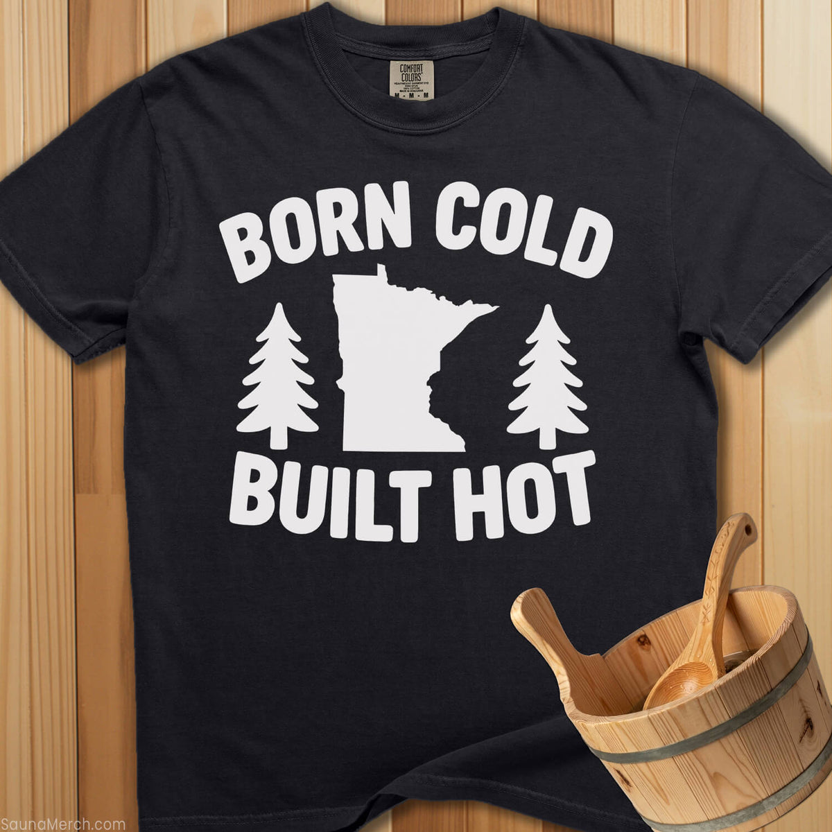 Born Cold Built Hot T-Shirt - SaunaMerch