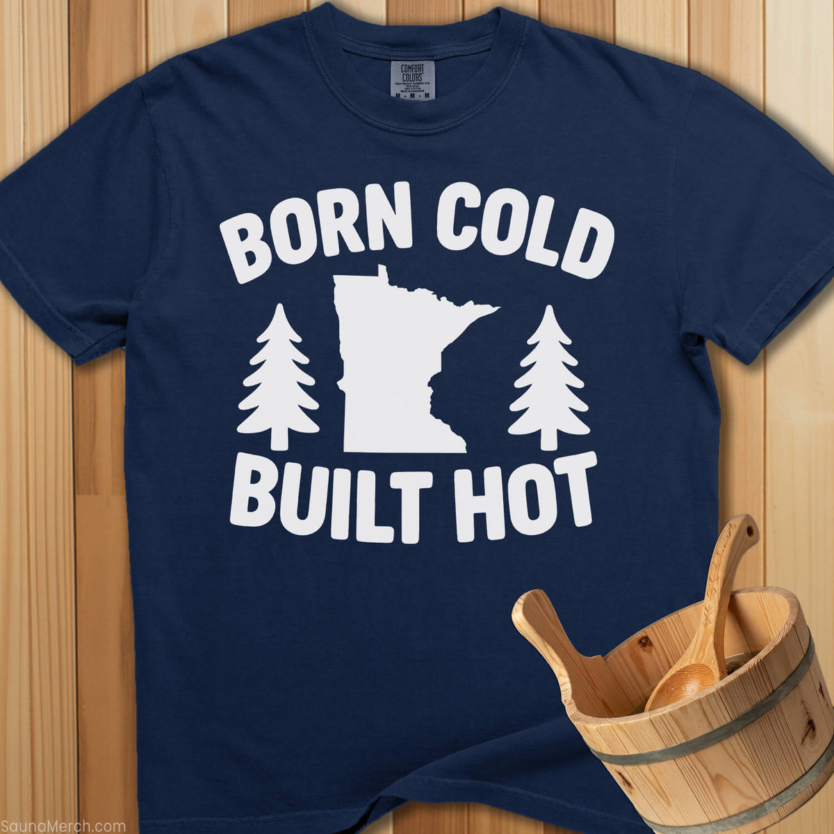 Born Cold Built Hot T-Shirt - SaunaMerch