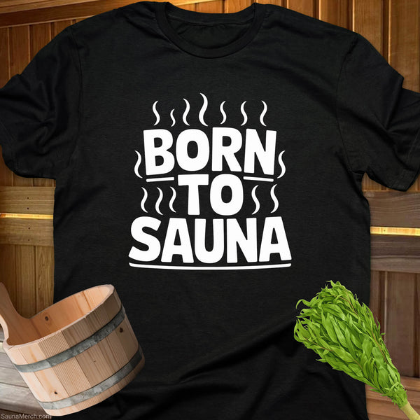 Born to Sauna T-Shirt