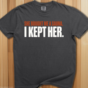 Bought Me Sauna, Kept Her T-Shirt - SaunaMerch