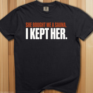 Bought Me Sauna, Kept Her T-Shirt - SaunaMerch