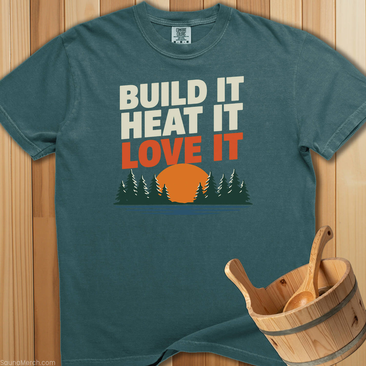 Build It Heat It Love It T-Shirt - SaunaMerch