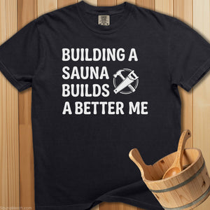Building a Sauna Builds a Better Me T-Shirt - Black