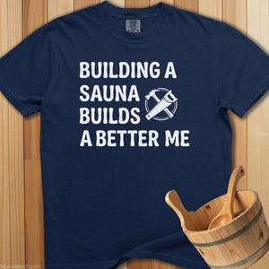 Building a Sauna Builds a Better Me T-Shirt - Navy