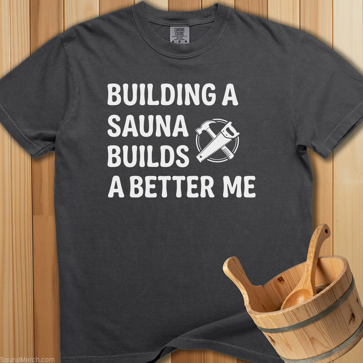 Building a Sauna Builds a Better Me T-Shirt - Pepper