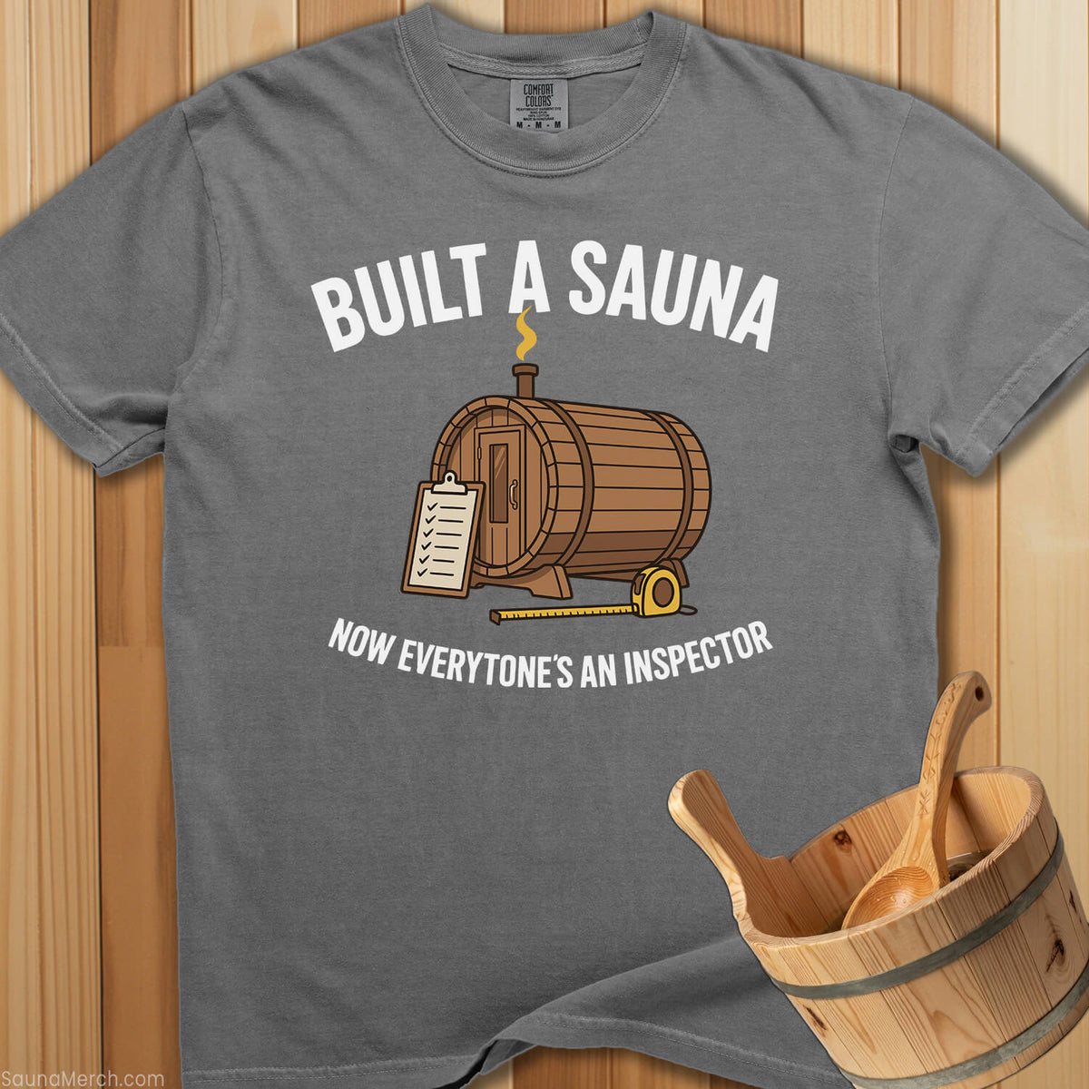 Built a Sauna Everyone's an Inspector T-Shirt - SaunaMerch