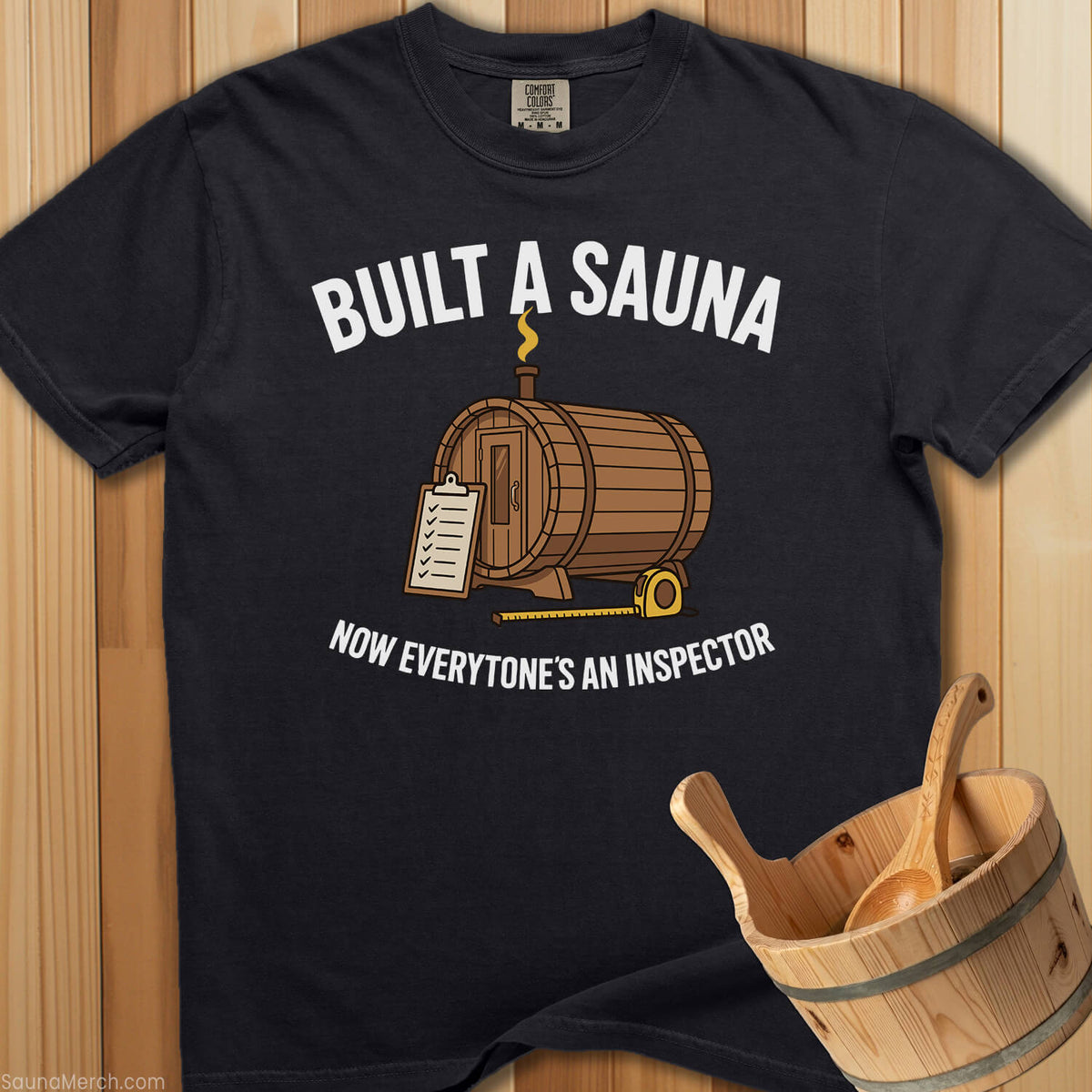 Built a Sauna Everyone's an Inspector T-Shirt - SaunaMerch