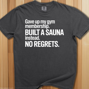 Built a Sauna, Gave Up on Gym T-Shirt - SaunaMerch