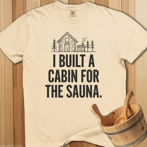 Built a Cabin For The Sauna T-Shirt - Ivory