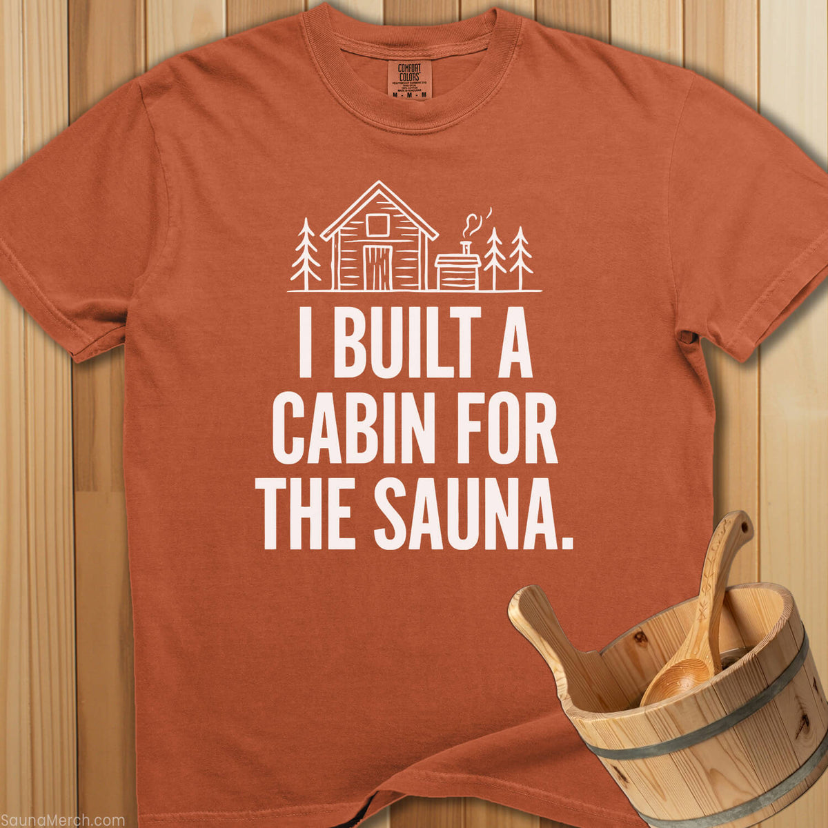 Built a Cabin For The Sauna T-Shirt - Yam