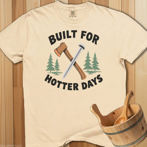 Built For Hotter Days T-Shirt - SaunaMerch