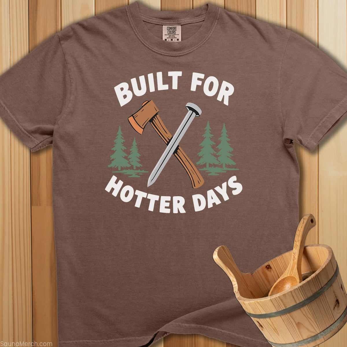 Built For Hotter Days T-Shirt - SaunaMerch