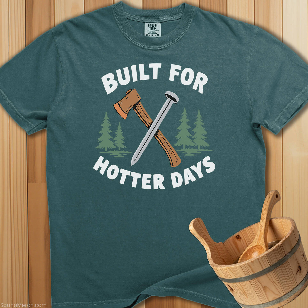 Built For Hotter Days T-Shirt - SaunaMerch
