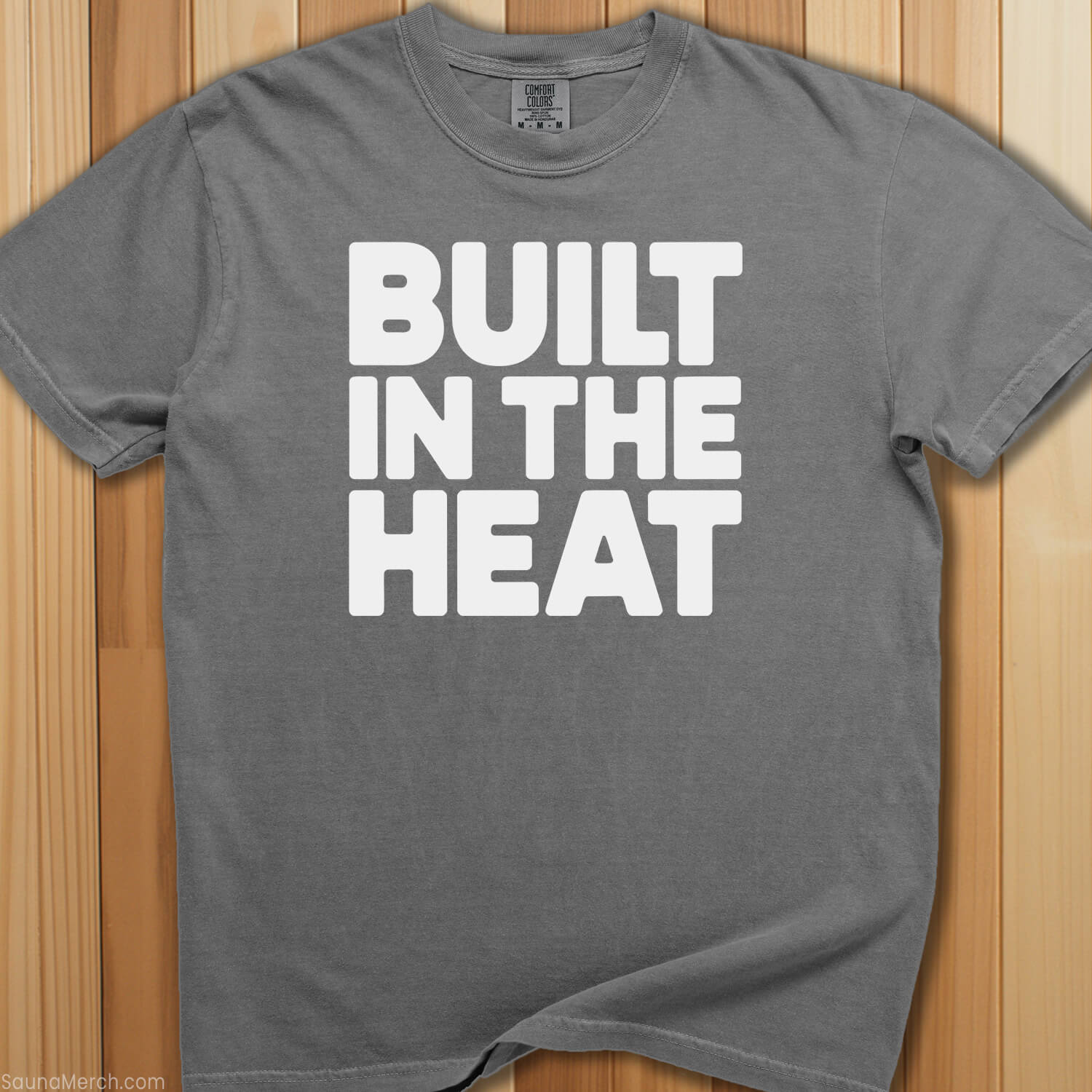 Built In The Heat T-Shirt - SaunaMerch