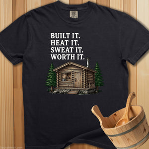 Built It Heat It Sweat It Worth It T-Shirt - SaunaMerch