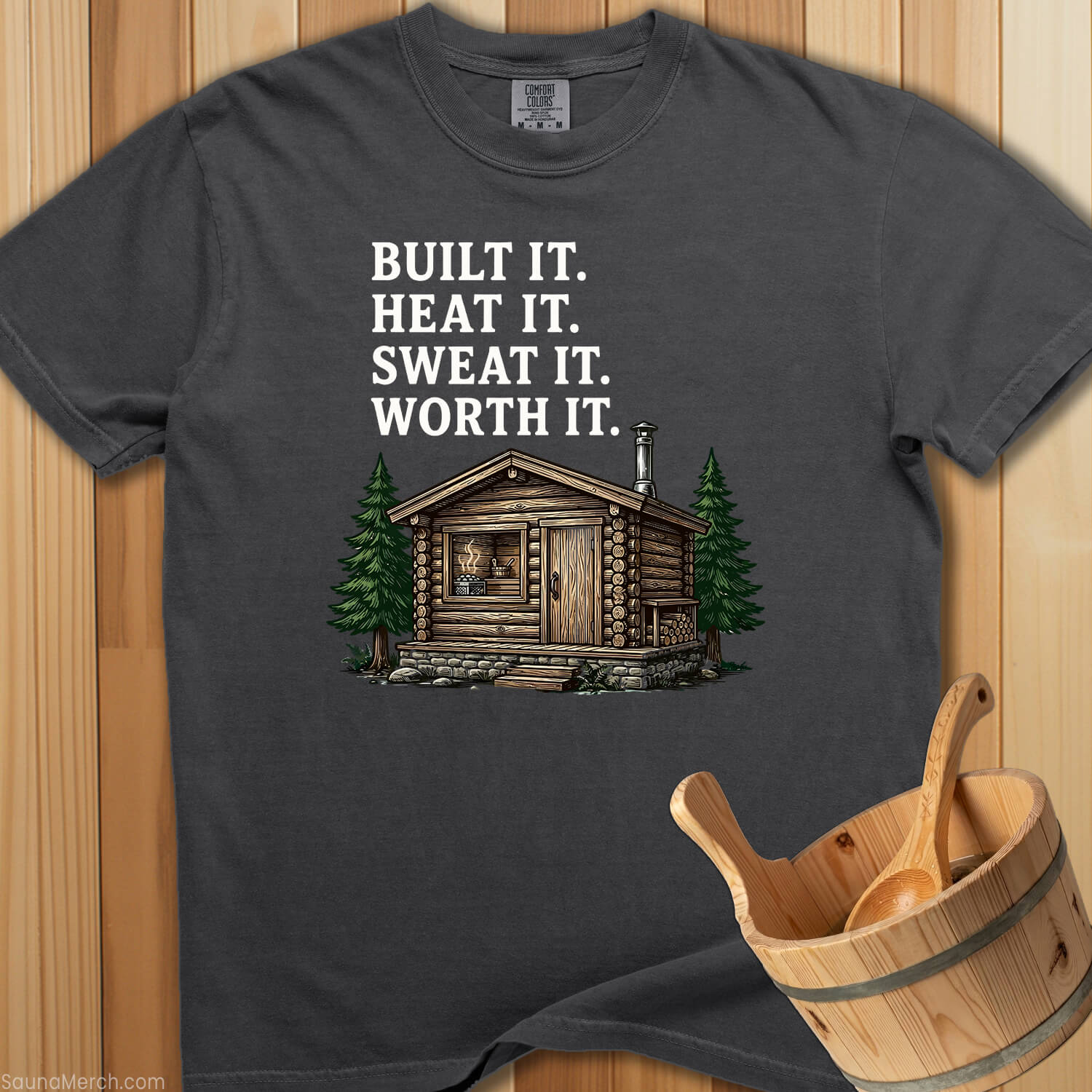 Built It Heat It Sweat It Worth It T-Shirt - SaunaMerch