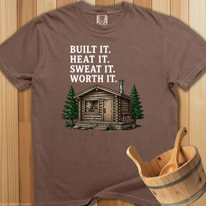 Built It Heat It Sweat It Worth It T-Shirt - SaunaMerch