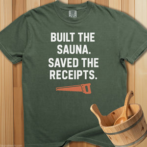 Built The Sauna Saved The Receipts T-Shirt - SaunaMerch