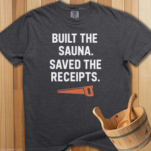 Built The Sauna Saved The Receipts T-Shirt - SaunaMerch