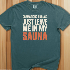 Bury Me In My Sauna T-Shirt - SaunaMerch