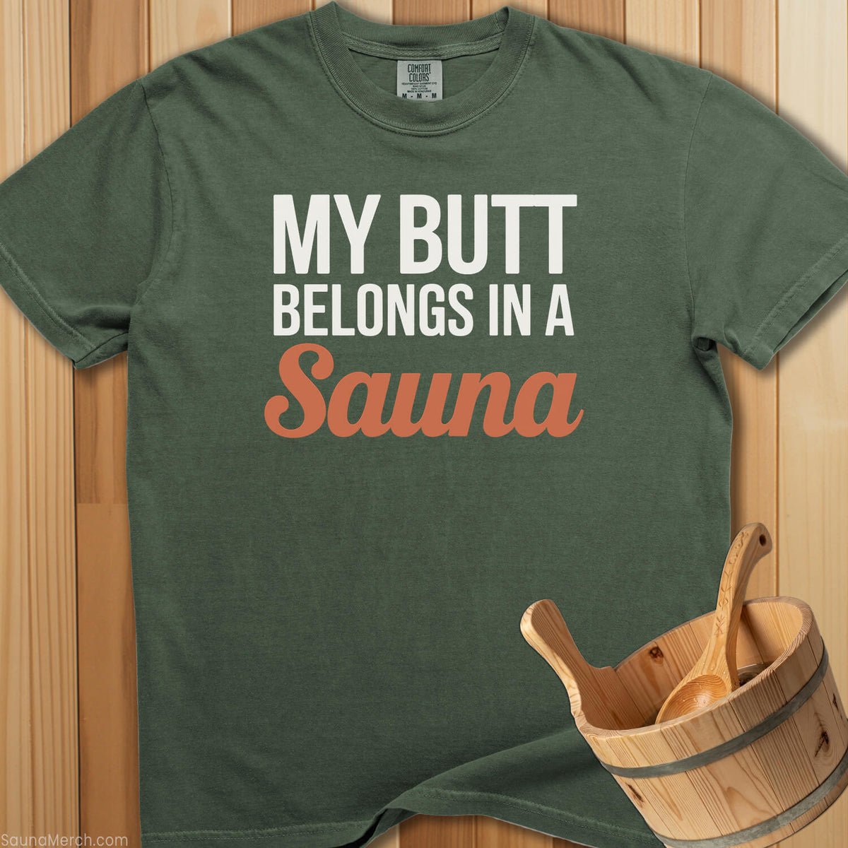 My Butt Belongs In Sauna T-Shirt - Moss