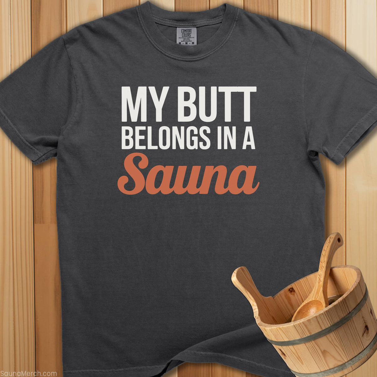 My Butt Belongs In Sauna T-Shirt - Pepper