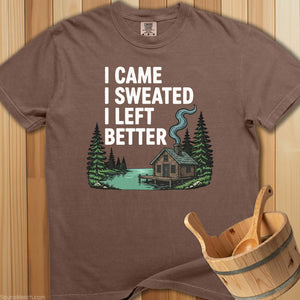 I Came I Sweated I Left Better T-Shirt - Espresso