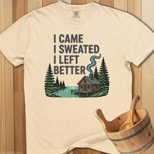 I Came I Sweated I Left Better T-Shirt - Ivory